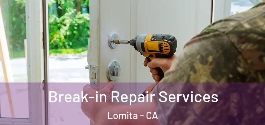  Break-in Repair Services Lomita - CA