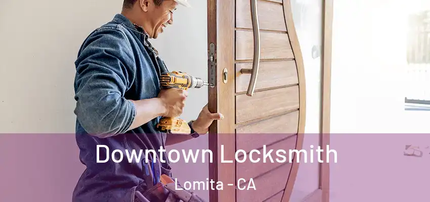  Downtown Locksmith Lomita - CA