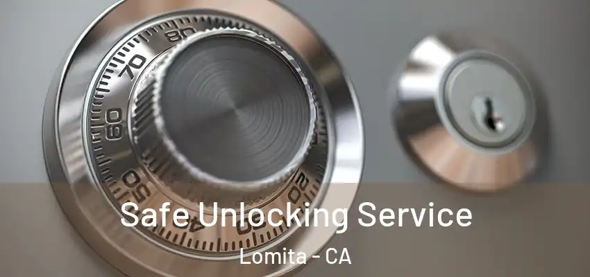  Safe Unlocking Service Lomita - CA